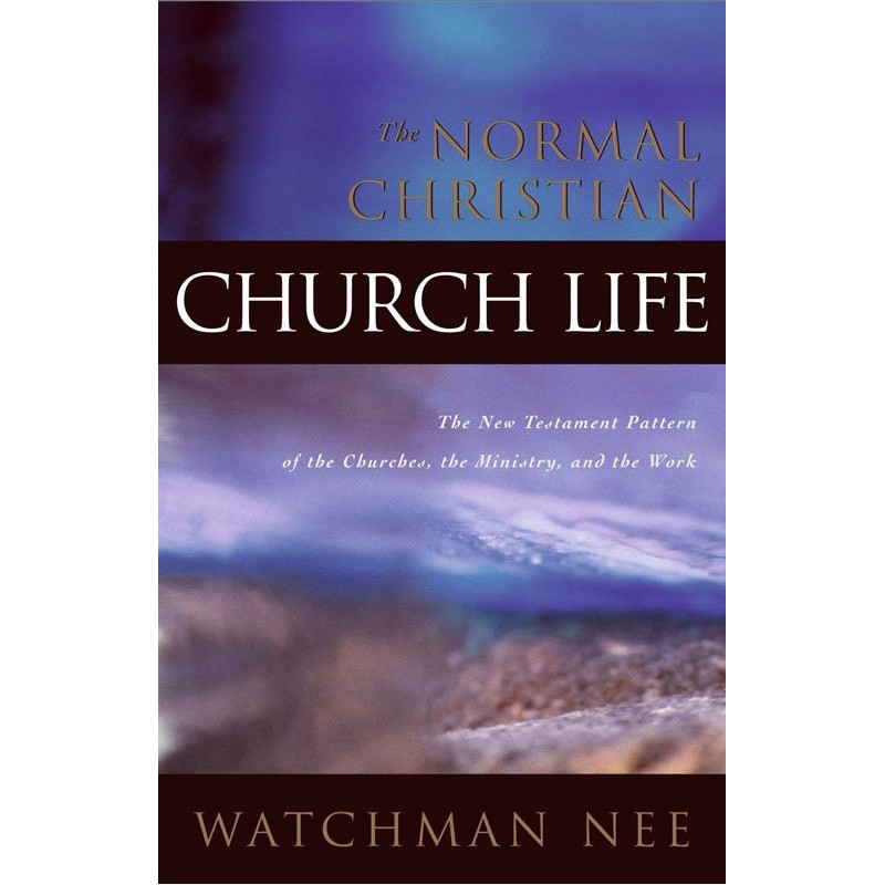 The Normal Christian Church Life by Watchman Nee