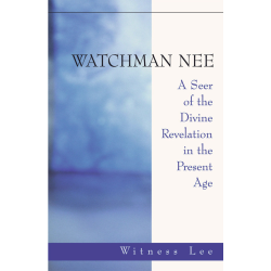Watchman Nee—A Seer of the...